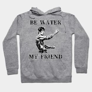 Be Water My Friend Hoodie